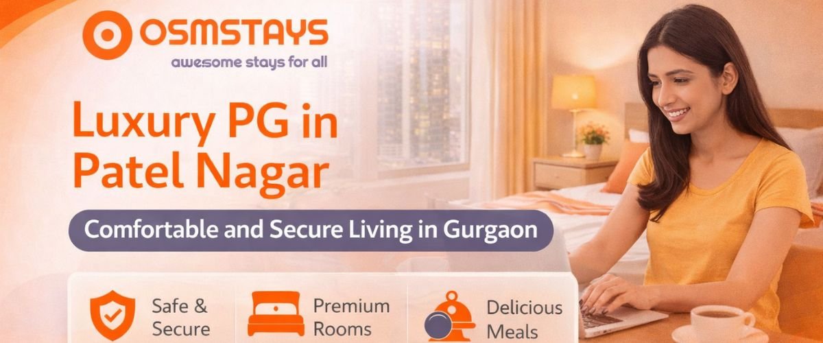 Luxury PG in Patel Nagar: Comfortable and Secure Living in Gurgaon