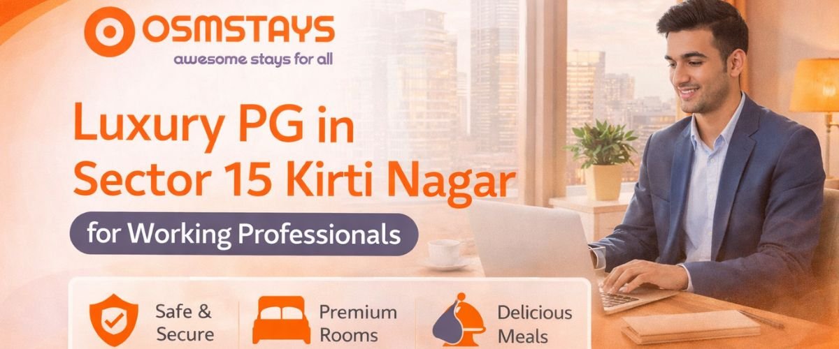 Luxury PG in Sector 15 Kirti Nagar for Working Professionals