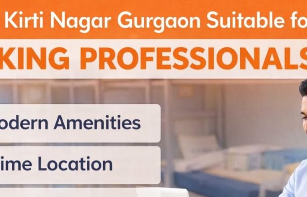 Is PG in Kirti Nagar Gurgaon Suitable for Working Professionals?