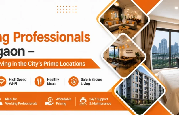 PG for Working Professionals in Gurgaon – Comfortable Living in the City’s Prime Locations