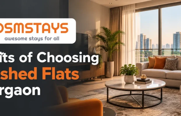 Benefits of Choosing Furnished Flats in Gurgaon
